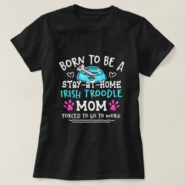 Born To Be An Irish Troodle Mum Funny T-Shirt (Design Front)