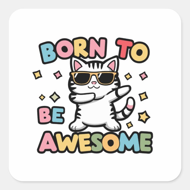 Born to Be Awesome - Cat Dabbing Square Sticker (Front)