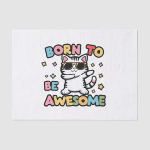 Born to Be Awesome - Cat Dabbing Tissue Paper