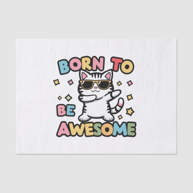 Born to Be Awesome - Cat Dabbing Tissue Paper (Front)
