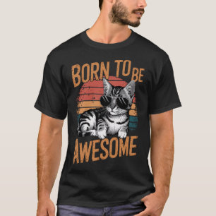 Born to Be Awesome - Cool Cat Retro Design T-Shirt