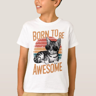 Born to Be Awesome - Cool Cat Retro Design T-Shirt