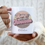 Born To Be Awesome Retro Vintage Birthday Custom Coffee Mug<br><div class="desc">Born To Be Awesome Retro Vintage Birthday Custom Mug.
Cute trendy retro design perfect to gift to your mum,  grandma or loved one on Mother's day or just as a gift to show how much you love and care.</div>