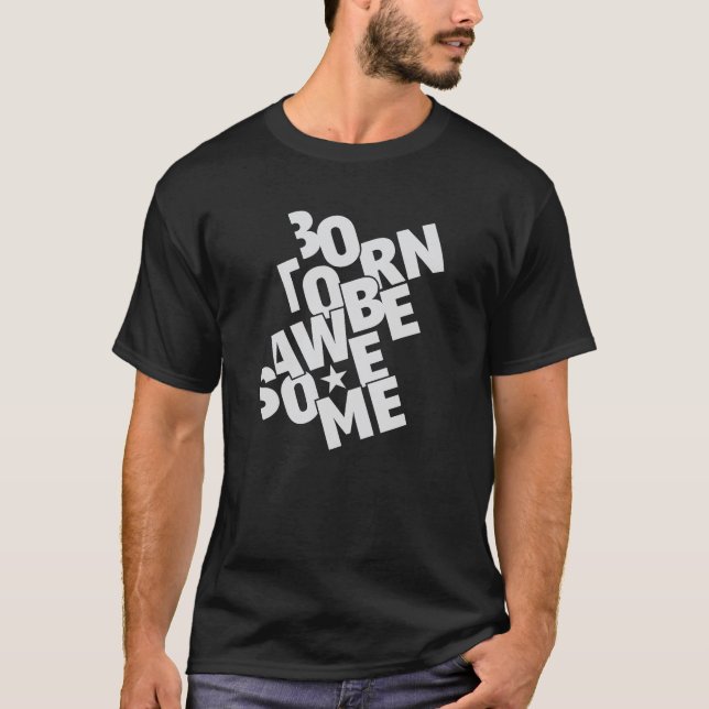 born to be awesome  T-Shirt (Front)