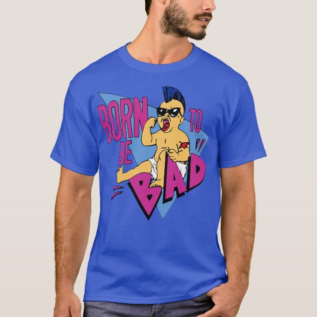 Born to be bad T-Shirt (Front)
