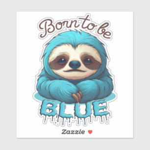 Born to be blue, cute sloth