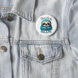 Born to be blue, cute sloth 6 cm round badge