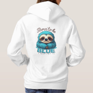 Born to be blue, cute sloth hoodie