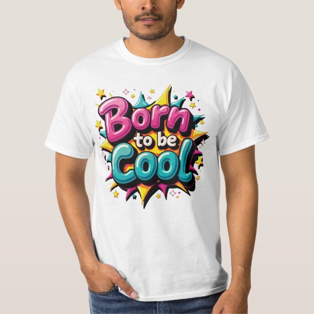 Born to be Cool 1 T-Shirt (Front)