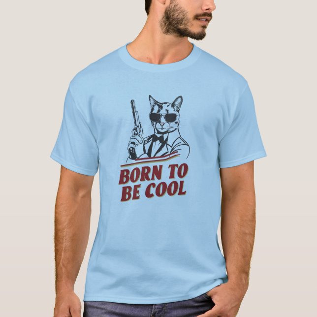 Born To Be Cool Cat T-Shirt (Front)