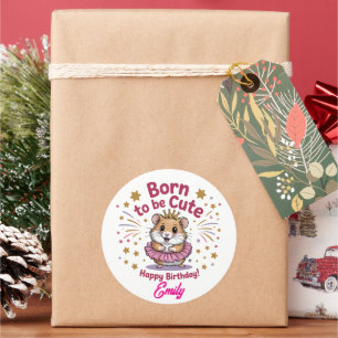 Born to Be Cute Hamster Birthday Girl Classic Round Sticker