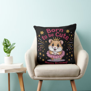 Born to Be Cute Hamster Birthday Girl Cushion