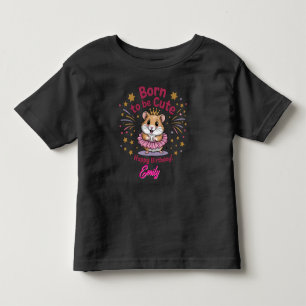 Born to Be Cute Hamster Birthday Girl  Toddler T-Shirt
