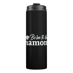 Born To Be Diamond Thermal Tumbler