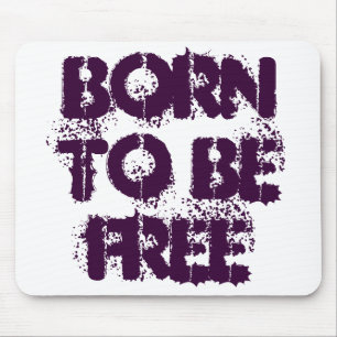 BORN TO BE FREE MOUSE MAT