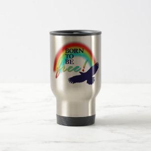 Born To Be FREE Travel Mug