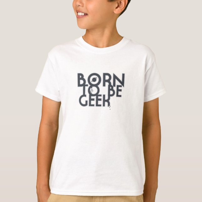Born To Be Geek T-Shirt (Front)
