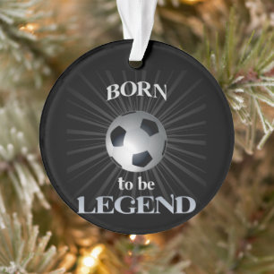 born to be legend ornament