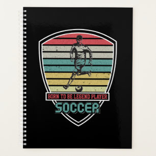 Born to be legend player soccer planner