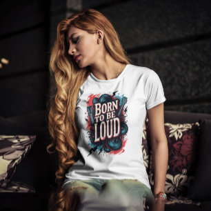 Born to Be Loud Rockstar Female T-Shirt