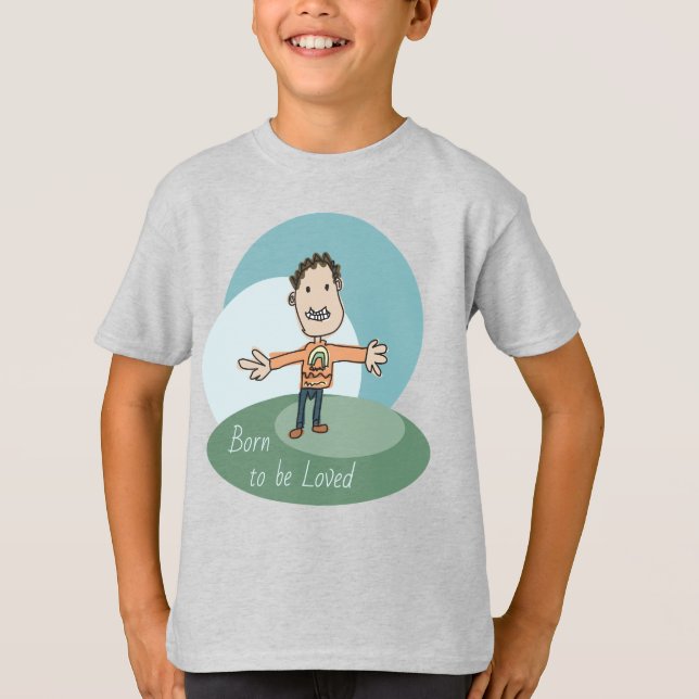 Born to be loved  T-Shirt (Front)
