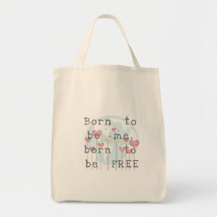Born to be Me/Free Grocery Tote Bag
