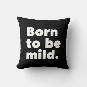 Born To Be Mild Cushion