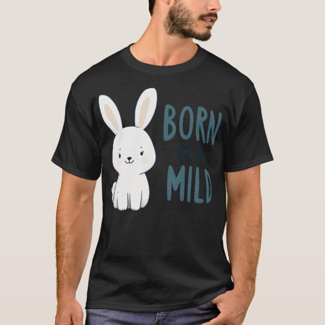 Born to be Mild Harey Tale T-Shirt (Front)