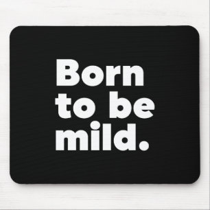 Born To Be Mild Mouse Mat