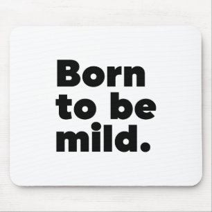 Born To Be Mild Mouse Mat