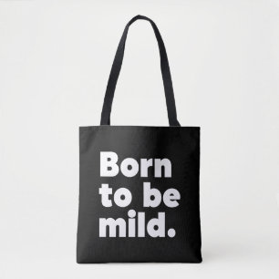 Born To Be Mild Tote Bag