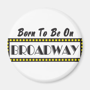 Born to be on Broadway Magnet