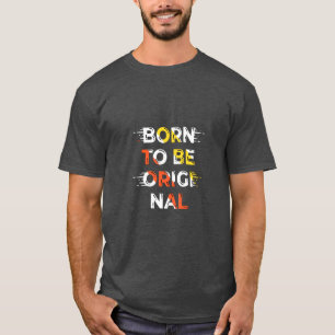 Born To Be Original – Minimalist Typography T-Shir T-Shirt