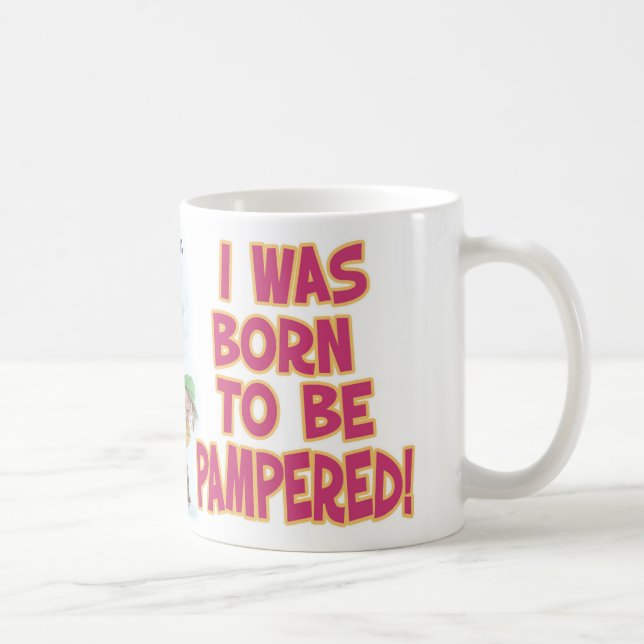Born to be pampered mug (Right)