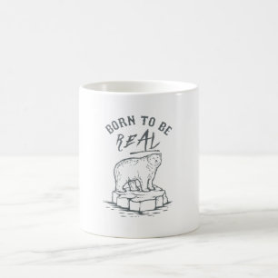 Born to be Real Coffee Mug