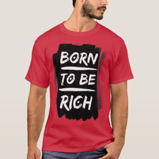 Born to be rich Typography T-Shirt