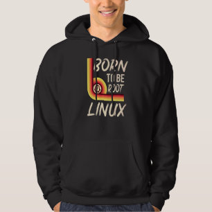 Born To Be Root Linux Power For Nerds And Geeks Hoodie