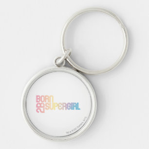 Born to Be Supergirl Key Ring