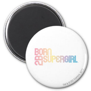 Born to Be Supergirl Magnet