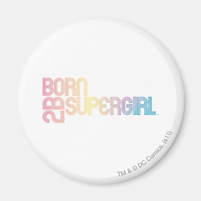 Born to Be Supergirl Magnet (Front)