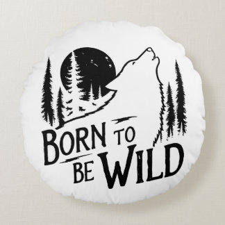 Born To Be Wild adventure lovers Round Cushion