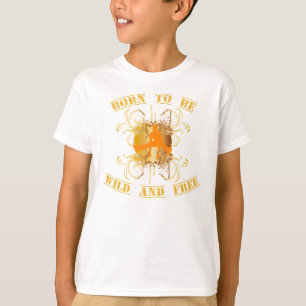 born to be wild and free T-Shirt