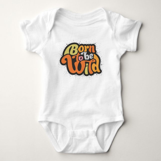 Born to be wild baby bodysuit (Front)