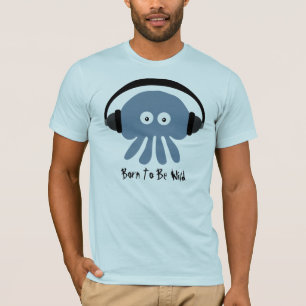 Born To Be Wild Blue Jellyfish & Headphones TShirt