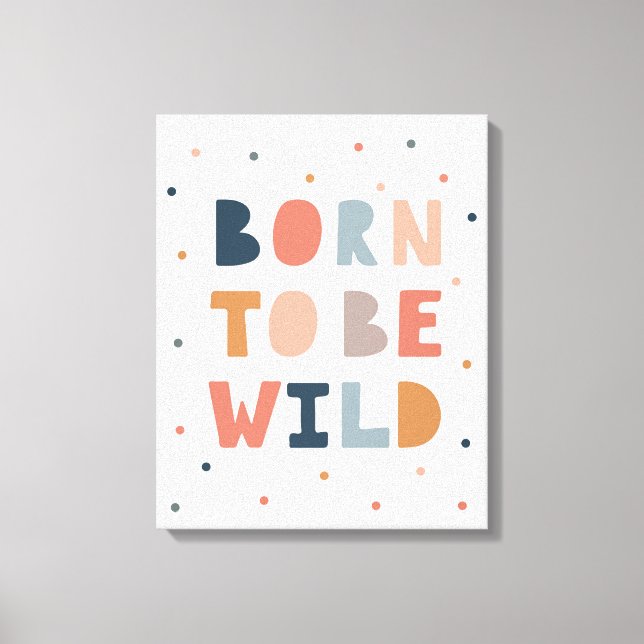 Born to be Wild Canvas Print (Front)