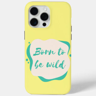 born to be wild iPhone 15 pro max case