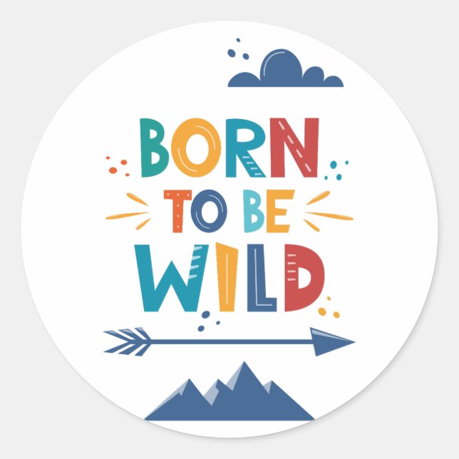 Born To Be Wild Classic Round Sticker (Front)