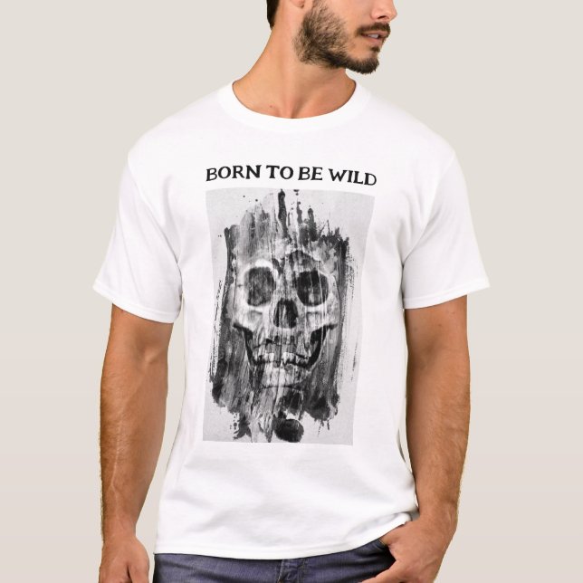 Born to be Wild. Distressed T-Shirt (Front)