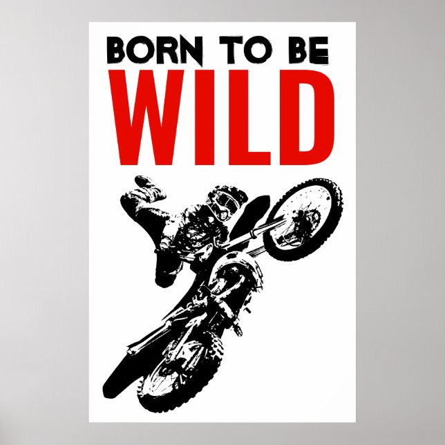 Born to be Wild Motocross Motorcycle Sport Poster (Front)