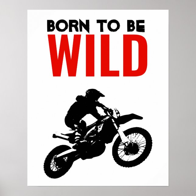 Born to be Wild Motocross Motorcycle Sport Poster (Front)